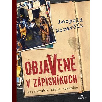 

Objavené v zápisníkoch: Polstoročie očami novinára