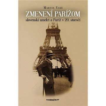 

Zmenení Parížom: slovenskí umelci a Paríž v 20. storočí