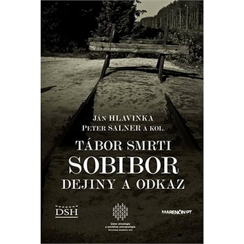 

Tábor smrti Sobibor: Dejiny a odkaz