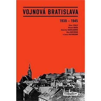 

Vojnová Bratislava: 1939 - 1945