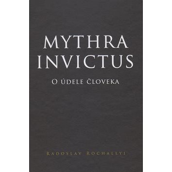 

Mythra Invictus: O údele človeka
