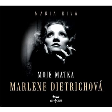 

Moje matka Marlene Dietrichová