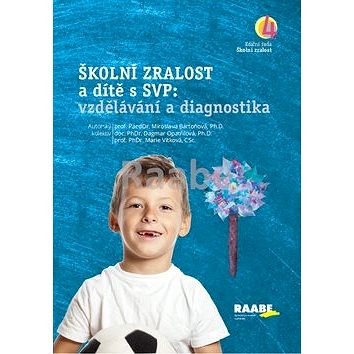 

Školní zralost a dítě s SVP: vzdělávání a diagnostika