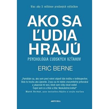 

Ako sa ľudia hrajú: Psychológia ľudských vzťahov