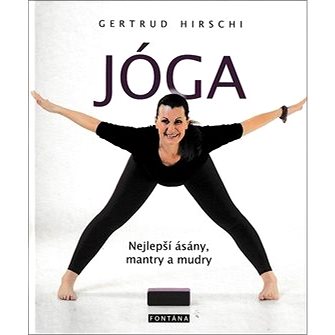 

Jóga Nejlepší ásány, mantry a mudry