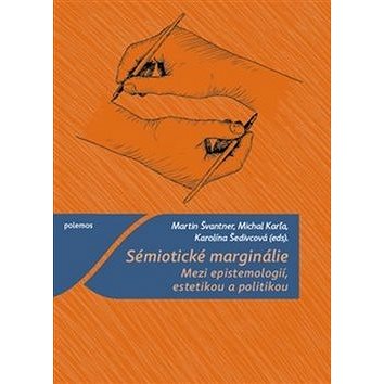

Sémiotické marginálie: Mezi epistemologií, estetikou a politikou
