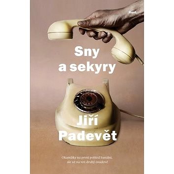 

Sny a sekyry: Okamžiky na první pohled banální, ale už na ten druhý osudové