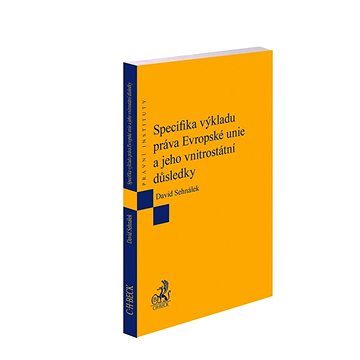 

Specifika výkladu práva Evropské unie a jeho vnitrostátní důsledky