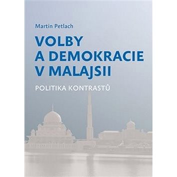 

Volby a demokracie v Malajsii: Politika kontrastů