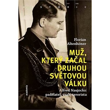 

Muž, který začal druhou světovou válku