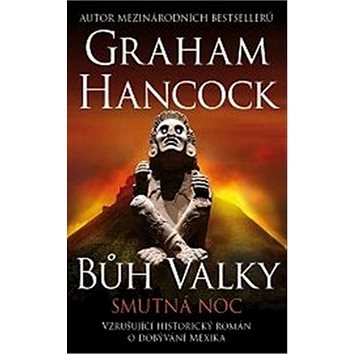 

Bůh války Smutná noc: Vzrušující historický román o dobývání Mexika