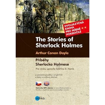 

The Stories of Sherlock Holmes Příběhy Sherlocka Holmese: Dvojjazyčná kniha pro mírně pokročilé