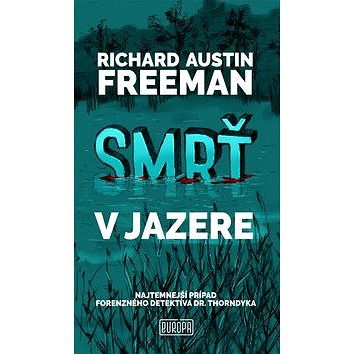 

Smrť v jazere: Najtemnejší prípad forenzného detektíva dr. Thorndyka