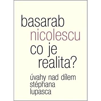 

Co je realita: Úvahy nad dílem Stéphana Lupasca