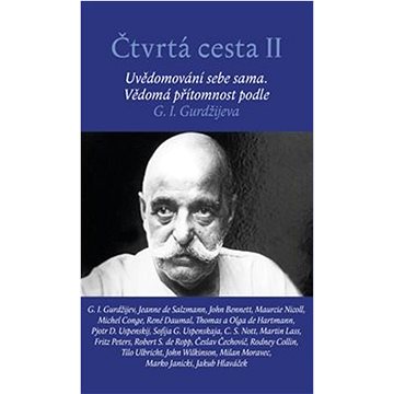 

Čtvrtá cesta II: Uvědomování sebe sama. Vědomá přítomnost podle G. I. Gurdžijeva