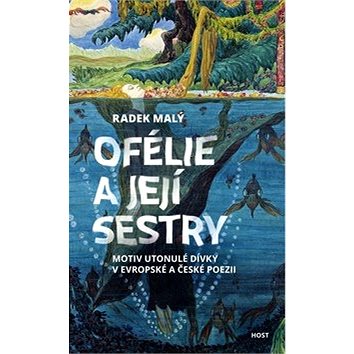 

Ofélie a její sestry: Motiv utonulé dívky v evropské a české poezii
