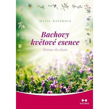 

Bachovy květové esence: Brána do duše