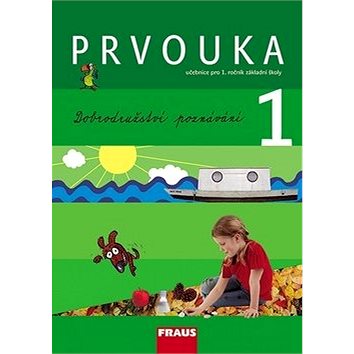 

Prvouka 1 Dobrodružství poznání: Učebnice pro 1. ročník základní školy