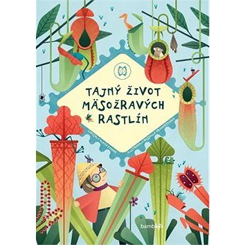 

Tajný život mäsožravých rastlín