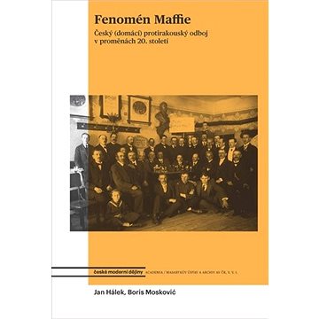 

Fenomén Maffie: Český protirakouský odboj v proměnách 20. století