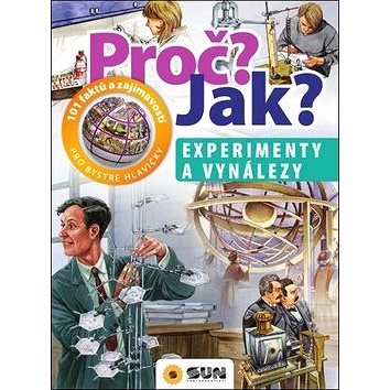 

Proč Jak Experimenty a vynálezy: 101 faktů a zajímavostí pro bystré hlavičky