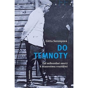 

Do temnoty: Od milosrdné smrti k masovému vraždění