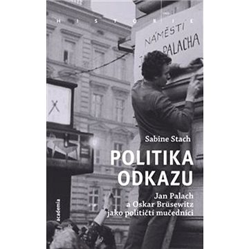 

Politika odkazu: Jan Palach a Oskar Brüsewitz jako političtí mučedníci