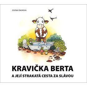 

Kravička Berta: a její strakatá cesta za slávou