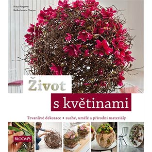 

Život s květinami: Trvanlivé dekorace, suché , umělé a přírodní materiály