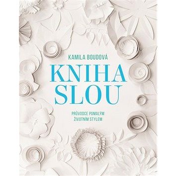 

Kniha SLOU: Průvodce pomalým životním stylem
