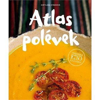 

Atlas polévek: Veganská etno kuchařka