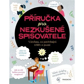 

Příručka pro nezkušené spisovatele: Všechno, co potřebuješ vědět o psaní