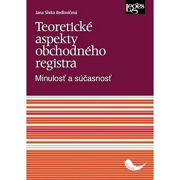 

Teoretické aspekty obchodného registra: Minulosť a súčasnosť
