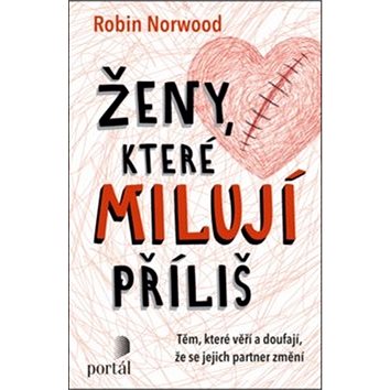 

Ženy, které milují příliš: Těm, které věří a doufají, že se jejich partner změní