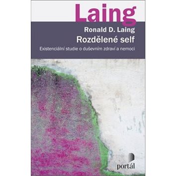 

Rozdělené self: Existenciální studie o duševním zdraví a nemoci