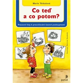 

Co teď a co potom: Pracovní listy k procvičení časové posloupnosti