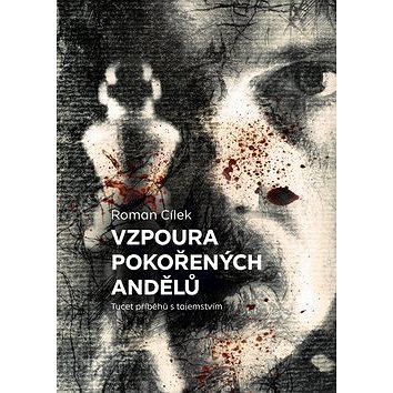 

Vzpoura pokořených andělů: Tucet příběhů s tajemstvím