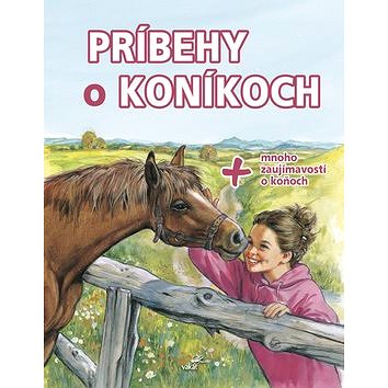 

Príbehy o koníkoch: + mnoho zaujímavostí o koňoch