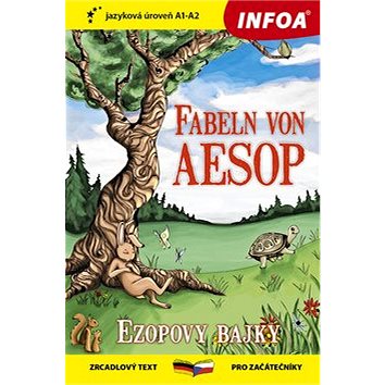 

Fabeln von Aezop / Ezopovy bajky: zrcadlový text A1-A2 pro začátečníky