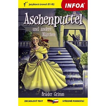 

Aschenputtel und andere Märchen: zrcadlový text B1-B2 středně pokročilí
