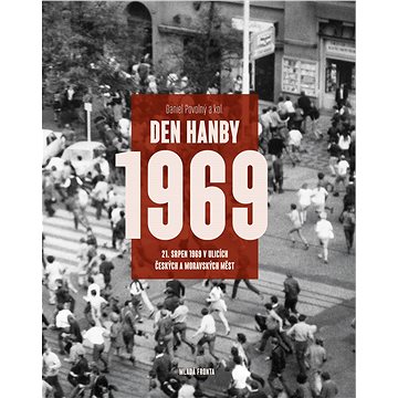 

Den hanby: 21. srpen 1969 v ulicích českých a moravských měst