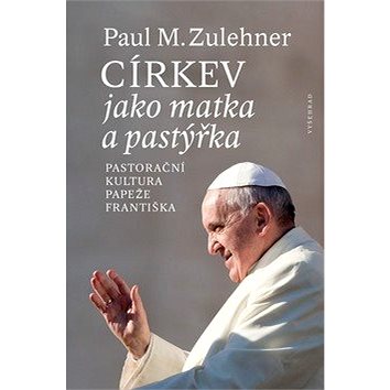 

Církev jako matka a pastýřka: Pastorační kultura papeže Františka