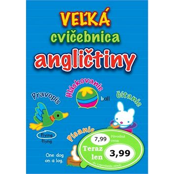 

Veľká cvičebnica angličtiny: Pravopis Hláskovanie Čítanie Písanie