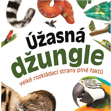 

Úžasná džungle: Velké rozkládací strany plné faktů