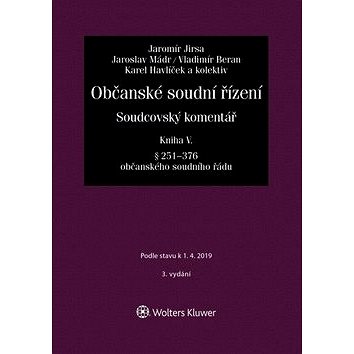 

Občanské soudní řízení Kniha V.: Soudcovský komentář, § 251 až 376