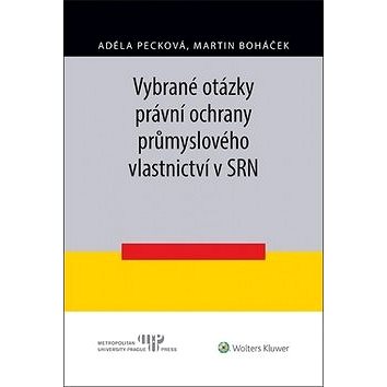 

Vybrané otázky právní ochrany průmyslového vlastnictví v SRN