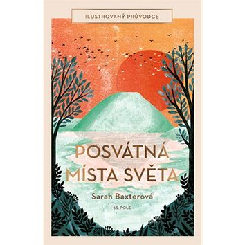 

Posvátná místa světa: Ilustrovaný průvodce