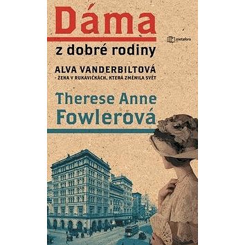 

Dáma z dobré rodiny: Alva Vanderbiltová, žena v rukavičkách, která změnila svět