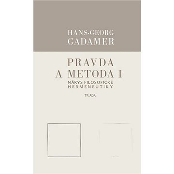 

Pravda a metoda I: Nárys filosofické hermeneutiky