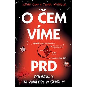 

O čem víme prd: Průvodce neznámým vesmírem